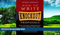 Must Have  How to Write Knockout Proposals: What You Must Know (and Say) to Win Funding Every