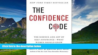 Must Have  The Confidence Code: The Science and Art of Self-Assurance---What Women Should Know