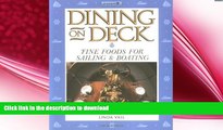 READ BOOK  Dining on Deck: Fine Foods for Sailing   Boating FULL ONLINE