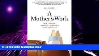 Big Deals  A Mother s Work: How Feminism, the Market, and Policy Shape Family Life  Best Seller