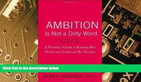 Big Deals  Ambition Is Not a Dirty Word: A Woman s Guide to Earning Her Worth and Achieving Her