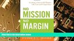 Big Deals  No Mission, No Margin: Creating a Successful Hospice with Care and Competence  Free