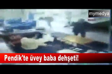 Pendik'te üvey baba dehşeti!