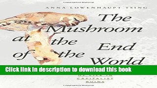 [PDF] The Mushroom at the End of the World: On the Possibility of Life in Capitalist Ruins Popular