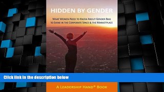 Big Deals  Hidden by Gender: What Women Need to Know About Gender Bias to Shine in the Corporate