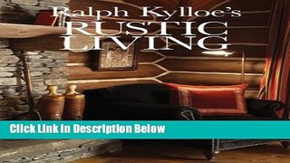 [Reads] Ralph Kylloe s Rustic Living Online Ebook