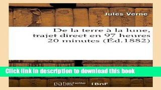 [PDF] de La Terre a la Lune, Trajet Direct En 97 Heures 20 Minutes (Litterature) (French Edition)