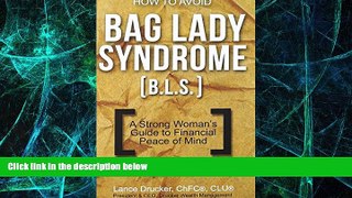 Big Deals  How to Avoid Bag Lady Syndrome (B.L.S.): A Strong Woman s Guide to Financial Peace of