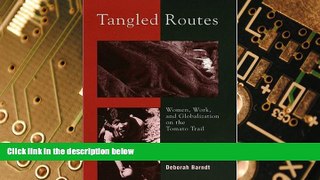 Big Deals  Tangled Routes: Women, Work, and Globalization on the Tomato Trail  Free Full Read Best