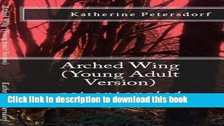 [PDF] Arched Wing (Young Adult Version) (Arched Wing Series Book 1) Popular Colection