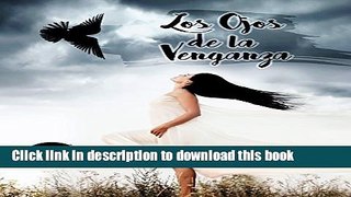 [PDF] LOS OJOS DE LA VENGANZA: Venganza I (bilogÃ­a) (Spanish Edition) Full Online