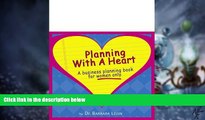 Big Deals  Planning With a Heart: A Business Planning Book for Women Only  Best Seller Books Most