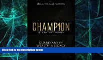 Big Deals  Champion: 21st Century Women. Guardians of Wealth   Legacy  Free Full Read Best Seller