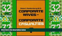 Must Have PDF  Corporate Wives - Corporate Casualties (The Unique and Heavy Stress on the Wives of