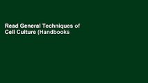 Read General Techniques of Cell Culture (Handbooks in Practical Animal Cell Biology)  Ebook Free