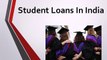 Student Loans In India : Education Loans - Shape Up Your Life