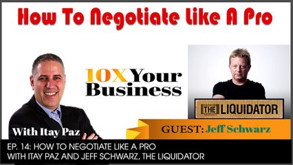 How To Negotiate Like A Pro   Guest Jeff Schwarz, The Liquidator - EP. 14