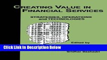 [PDF] Creating Value in Financial Services: Strategies, Operations and Technologies [Online Books]