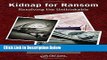 [PDF] Kidnap for Ransom: Resolving the Unthinkable Ebook Online