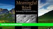 Must Have  Meaningful Work: Rethinking Professional Ethics (Practical and Professional Ethics)