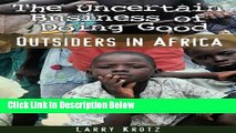 Download The Uncertain Business of Doing Good: Outsiders in Africa Book Online