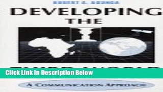 Download Developing the Third World: A Communication Approach [Online Books]