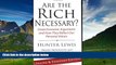 Must Have  Are the Rich Necessary: Great Economic Arguments and How They Reflect Our Personal