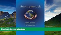 Must Have  Sharing the Rock: Shaping Our Future through Leadership for the Common Good  READ