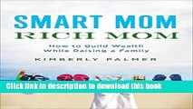 [PDF] Smart Mom, Rich Mom: How to Build Wealth While Raising a Family Popular Online