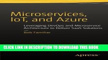 [New PDF] Microservices, IoT and Azure: Leveraging DevOps and Microservice Architecture to deliver