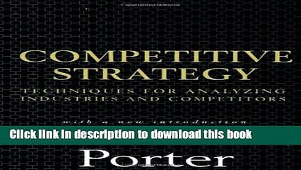 [Download] Competitive Strategy: Techniques for Analyzing Industries and Competitors Paperback