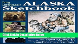 Ebook Doug Lindstrand s Alaska Sketchbook: An Artist s Guide to the People and Wildlife of America