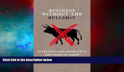 Full [PDF] Downlaod  Business Without the Bullsh*t: 49 Secrets and Shortcuts You Need to Know