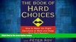 READ FREE FULL  The Book of Hard Choices: How to Make the Right Decisions at Work and Keep Your