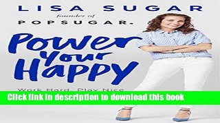 [PDF] Power Your Happy: Work Hard, Play Nice   Build Your Dream Life Full Online