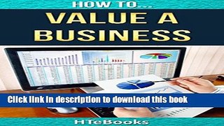 [PDF] How To Value a Business: Quick Start Guide (How To eBooks Book 22) Popular Colection