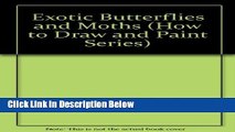 [PDF] How to Paint Exotic Butterflies and Moths  (A Walter T. Foster Publication) (How to Draw