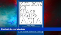 READ FREE FULL  Kiss, Bow, or Shake Hands: Asia - How to Do Business in 12 Asian Countries