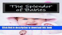 [PDF] The Splendor of Babies: A Picture Book for Seniors, Adults with Alzheimer s and Others