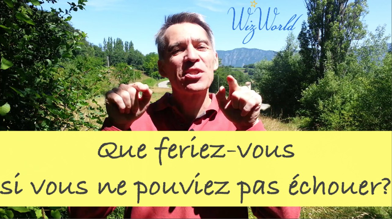 Que feriez-vous si vous ne  pouviez pas échouer?