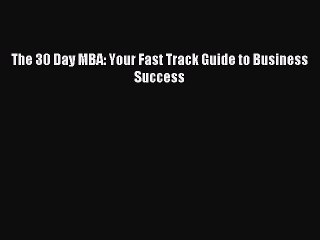 [PDF] The 30 Day MBA: Your Fast Track Guide to Business Success Full Colection
