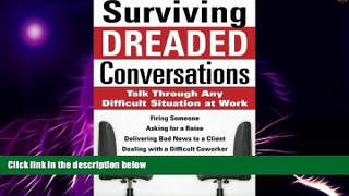 Must Have  Surviving Dreaded Conversations: How to Talk Through Any Difficult Situation at Work