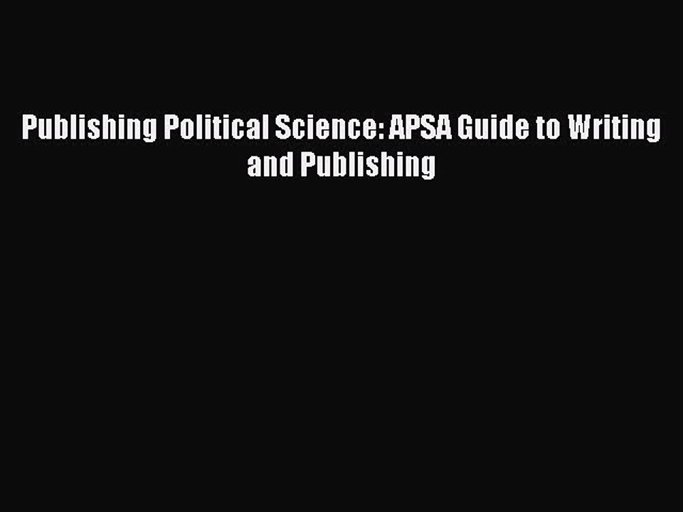 [PDF] Publishing Political Science: APSA Guide to Writing and Publishing Full Colection