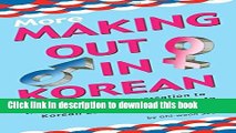 [PDF] More Making Out in Korean: (Korean Phrasebook) (Making Out Books) Popular Colection