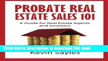 [Download] Probate Real Estate Sales 101: A Guide for Real Estate Agents and Investors Paperback