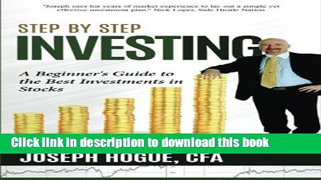 [Download] Step by Step Investing: A Beginner s Guide to the Best Investments in Stocks (Volume 1)