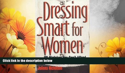 READ FREE FULL  Dressing Smart for Women: 101 Mistakes You Can t Afford to Make...and How to