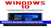 [Read PDF] Windows 10: A Complete User Guide - Learn How To Choose And Install Updates In Your