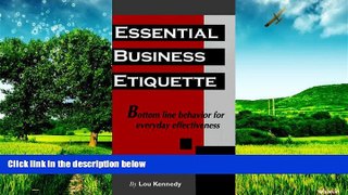 READ FREE FULL  Essential Business Etiquette: Bottom Line Behavior for Everyday Effectiveness