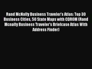[PDF] Rand McNally Business Traveler's Atlas: Top 30 Business Cities 50 State Maps with CDROM